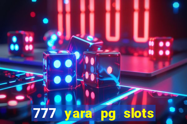 777 yara pg slots paga mesmo